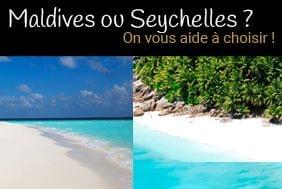 Maldives ou Seychelles ? On vous aide  choisir !